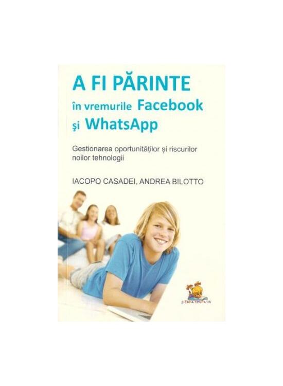 Copertă produs A fi părinte &icirc;n vremurile Facebook și WhatsApp. Gestionarea oportunităților și riscurilor noilor tehnologii - gallery big 1