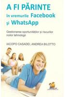 Imagine produs A fi părinte &icirc;n vremurile Facebook și WhatsApp. Gestionarea oportunităților și riscurilor noilor tehnologii