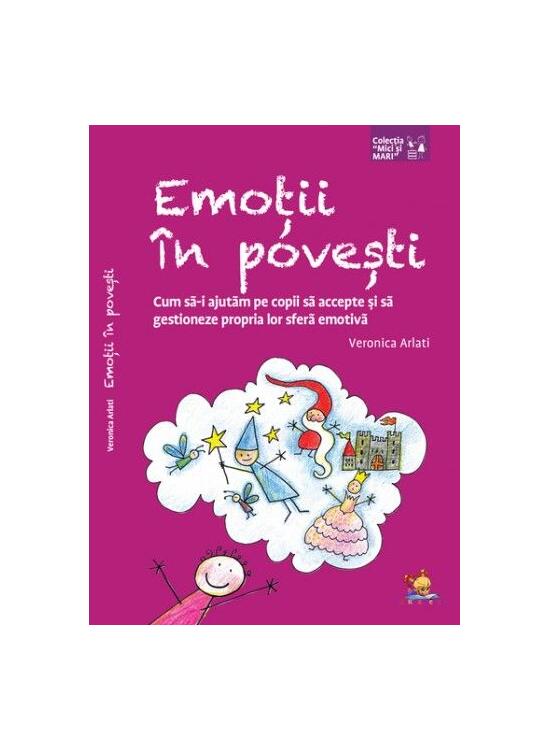 Copertă produs Emoții &icirc;n povești. Cum să-i ajutăm pe copii să accepte și să gestioneze propria lor sferă emotivă - gallery big 1
