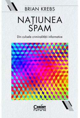 Copertă produs Națiunea Spam: din culisele criminalității informatice