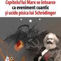 Copertă produs Capitalul lui Marx se &icirc;ntoarce ca eveniment cuantic și ucide pisica lui Schrӧdinger (ediție bilingvă rom&acirc;no-engleză) - gallery small 