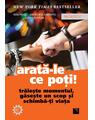 Copertă produs Arată-le ce poți! Trăiește momentul, găsește un scop și schimbă-ți viața - thumb 1