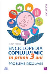 Copertă produs Enciclopedia copilului mic &icirc;n primii 3 ani. Probleme rezolvate