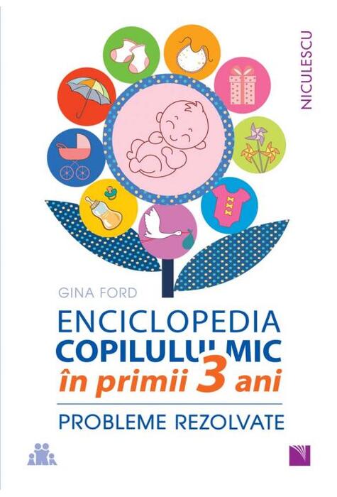Copertă produs Enciclopedia copilului mic &icirc;n primii 3 ani. Probleme rezolvate
