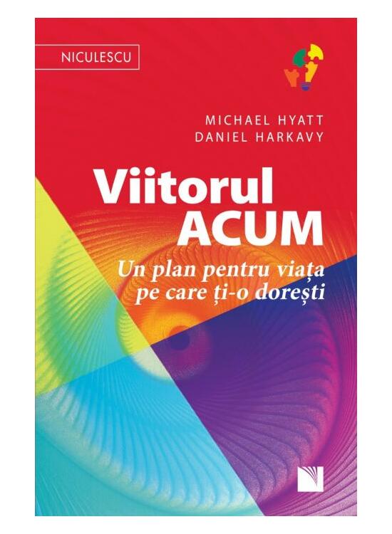Copertă produs Viitorul ACUM. Un plan pentru viața pe care ți-o dorești - gallery big 1