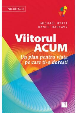 Copertă produs Viitorul ACUM. Un plan pentru viața pe care ți-o dorești