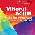 Copertă produs Viitorul ACUM. Un plan pentru viața pe care ți-o dorești - gallery small 