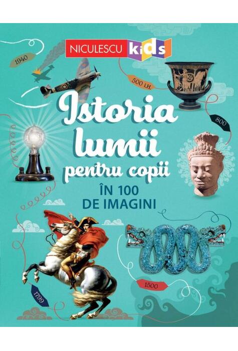 Copertă produs Istoria lumii pentru copii &icirc;n 100 de imagini