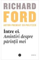 Între ei. Amintiri despre părinții mei