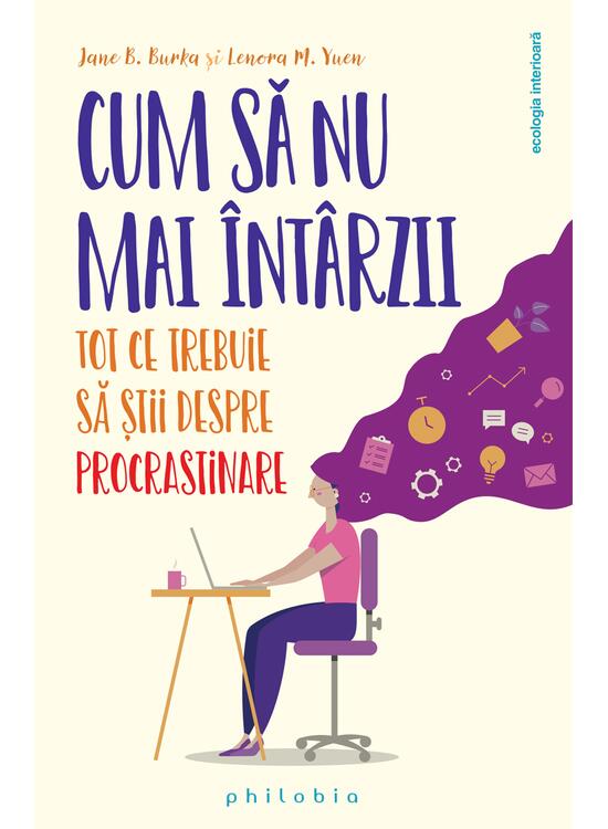 Copertă produs Cum să nu mai &icirc;nt&acirc;rzii. Tot ce trebuie să știi despre Procrastinare - gallery big 1