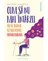 Copertă produs Cum să nu mai &icirc;nt&acirc;rzii. Tot ce trebuie să știi despre Procrastinare - thumb 1