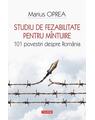 Copertă produs Studiu de fezabilitate pentru m&icirc;ntuire. 101 povestiri despre Rom&acirc;nia - thumb 1