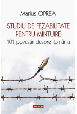 Copertă produs Studiu de fezabilitate pentru m&icirc;ntuire. 101 povestiri despre Rom&acirc;nia