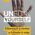 Copertă produs Unfu*k Yourself. Eliberează-ți mintea și trăiește-ți viața - gallery small 