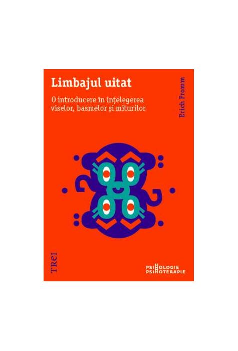 Copertă produs Limbajul uitat. O introducere &icirc;n &icirc;nțelegerea viselor, basmelor și miturilor