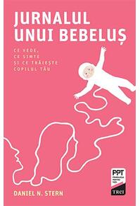 Copertă produs Jurnalul unui bebeluș. Ce vede, ce simte și ce trăiește copilul tău