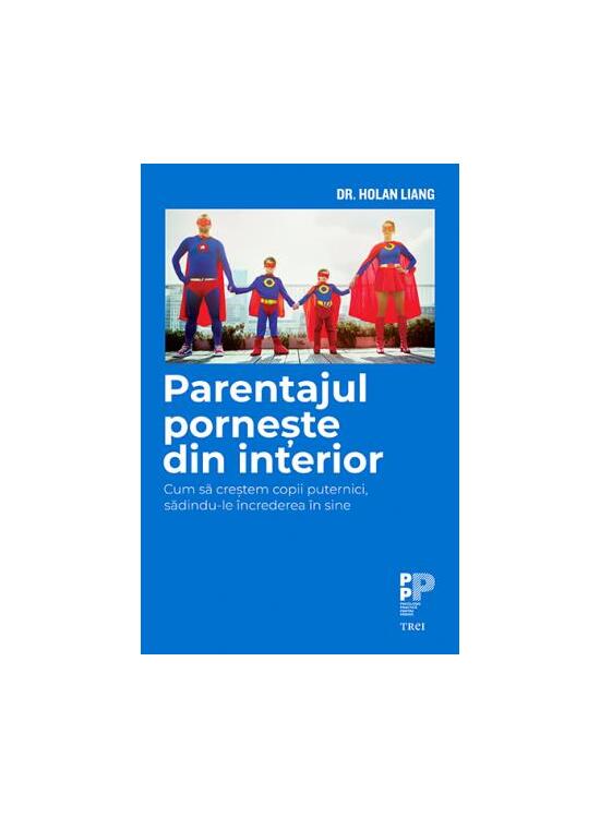 Copertă produs Parentajul pornește din interior. Cum să creștem copii puternici, sădindu-le &icirc;ncrederea &icirc;n sine - gallery big 1