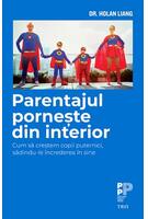 Imagine produs Parentajul pornește din interior. Cum să creștem copii puternici, sădindu-le &icirc;ncrederea &icirc;n sine