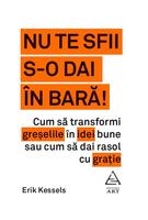 Nu te sfii s-o dai &icirc;n bară!