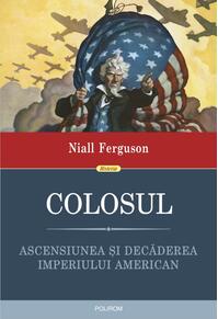 Copertă produs Colosul. Ascensiunea și decăderea imperiului american