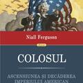 Copertă produs Colosul. Ascensiunea și decăderea imperiului american - gallery small 