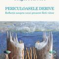 Copertă produs Periculoasele derive. Reflecții asupra unui prezent fără viitor - gallery small 