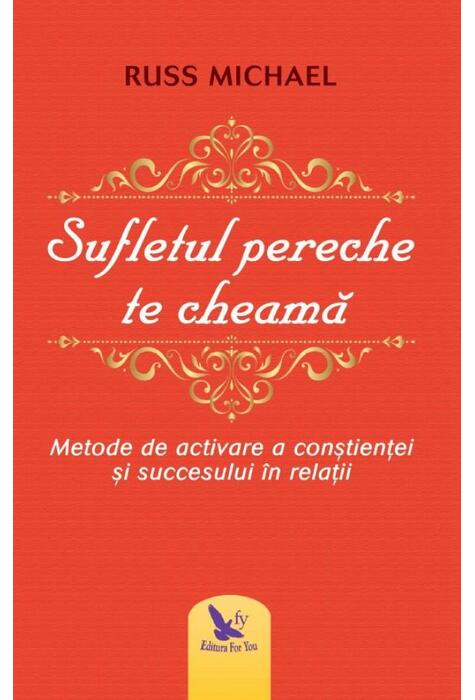 Copertă produs Sufletul pereche te cheamă. metode de activare a conştienţei şi succesului &icirc;n relaţii