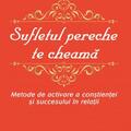 Copertă produs Sufletul pereche te cheamă. metode de activare a conştienţei şi succesului &icirc;n relaţii - gallery small 