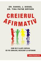 Copertă produs Creierul afirmativ. Cum să-ți ajuți copilul să fie curajos, rezilient și autonom