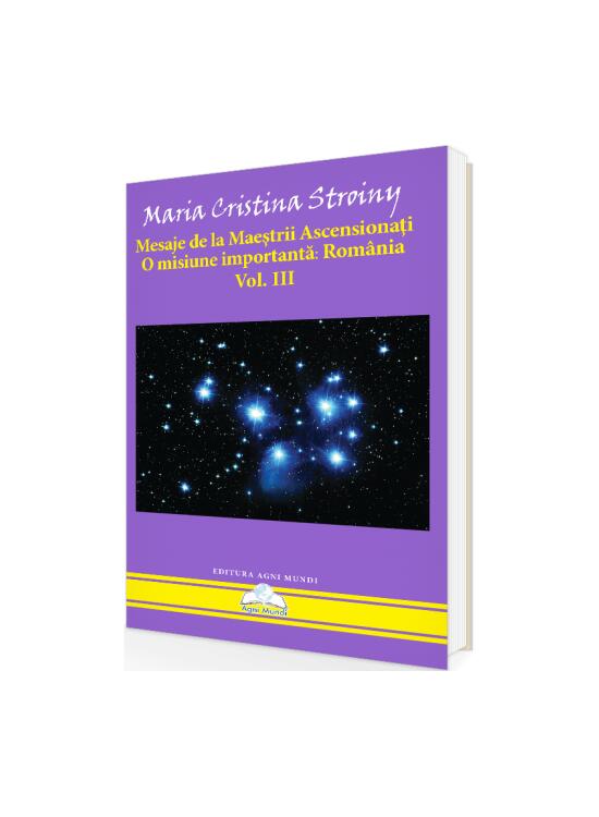 Copertă produs Mesaje de la Maeștrii Ascensionați. O misiune importantă - Rom&acirc;nia (Vol. III) - gallery big 1