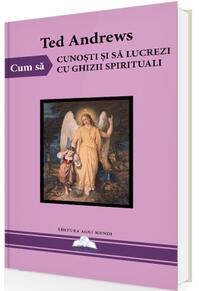 Copertă produs Cum să cunoști și să lucrezi cu ghizii spirituali