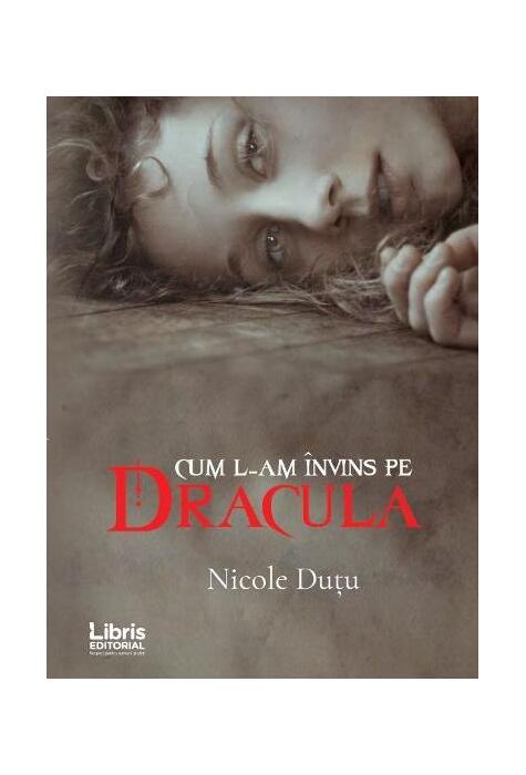 Copertă produs Cum l-am &icirc;nvins pe Dracula