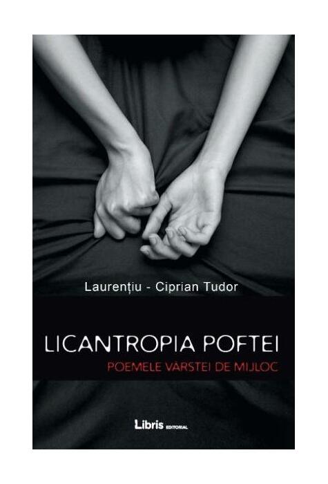 Copertă produs Licantropia poftei. Poemele v&acirc;rstei de mijloc