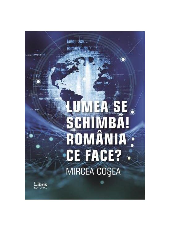 Copertă produs Lumea se schimbă! Rom&acirc;nia ce face? - gallery big 1
