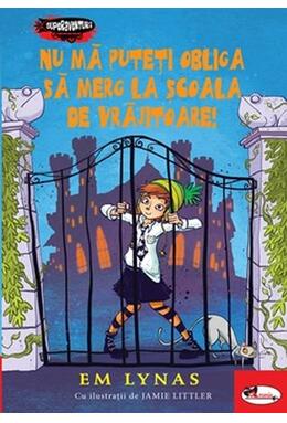Copertă produs Nu mă puteți obliga să merg la școala de vrăjitoare! (Vol. 1)