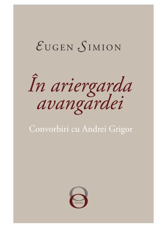Copertă produs În Ariergarda Avangardei. Convorbiri Cu Andrei Grigor - gallery big 1