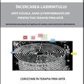 Copertă produs &Icirc;ncercarea labirintului. Cercetare asupra terapiei prin artă - gallery small 