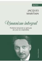 Imagine produs Umanism integral. Probleme temporale și spirituale ale unei noi creștinătăți