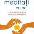 Copertă produs Meditați cu noi. 21 de experți &icirc;n meditație vă sfătuiesc și vă &icirc;ndrumă - gallery small 