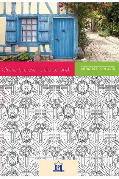 Orașe și desene de colorat. Antistres prin artă