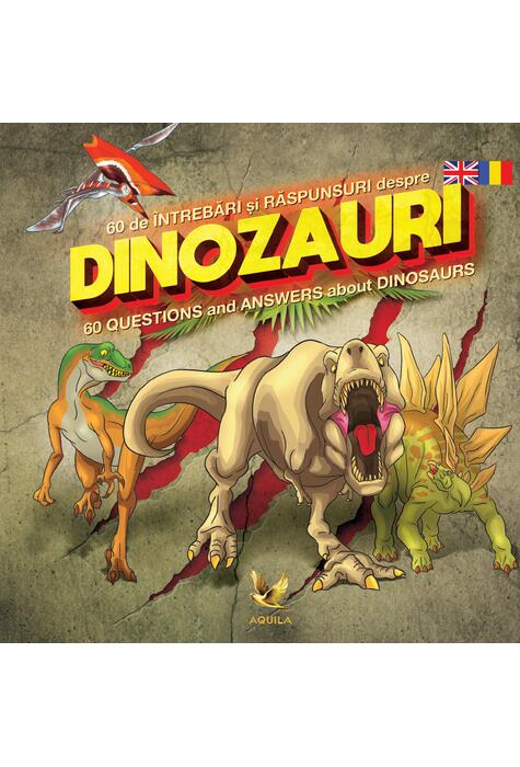 Copertă produs 60 de &icirc;ntrebări și răspunsuri despre dinozauri / 60 Questions and Answers about Dinosaurs