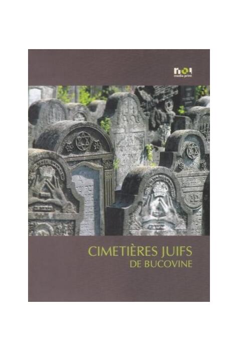Copertă produs Cimitire evreieşti din Bucovina / Cimetieres juifs de Bucovine (franceză)