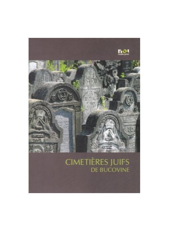 Copertă produs Cimitire evreieşti din Bucovina / Cimetieres juifs de Bucovine (franceză) - gallery big 1