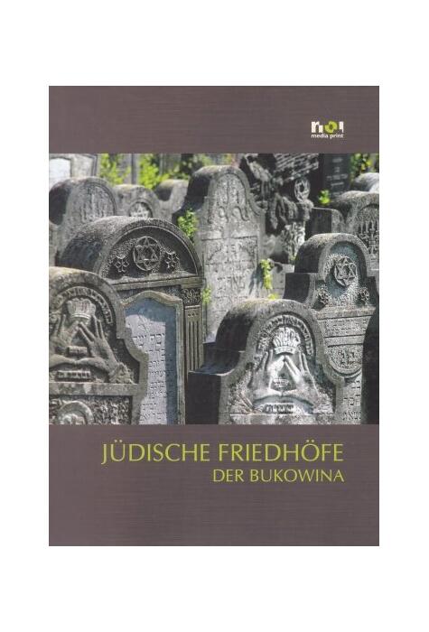 Copertă produs Cimitire evreieşti din Bucovina / Judische Friedhofe der Bukowina (germană)
