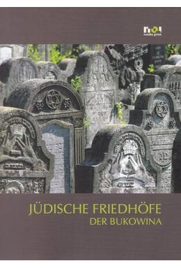 Copertă produs Cimitire evreieşti din Bucovina / Judische Friedhofe der Bukowina (germană)