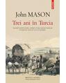 Copertă produs Trei ani în Turcia. Jurnalul inedit în limba română al unei misiuni medicale în Iaşul de acum un secol şi jumătate - thumb 1