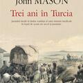Copertă produs Trei ani în Turcia. Jurnalul inedit în limba română al unei misiuni medicale în Iaşul de acum un secol şi jumătate - gallery small 