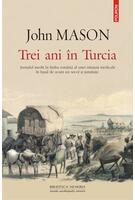 Trei ani în Turcia. Jurnalul inedit în limba română al unei misiuni medicale în Iaşul de acum un secol şi jumătate