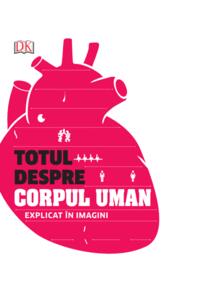 Copertă produs Totul despre corpul uman