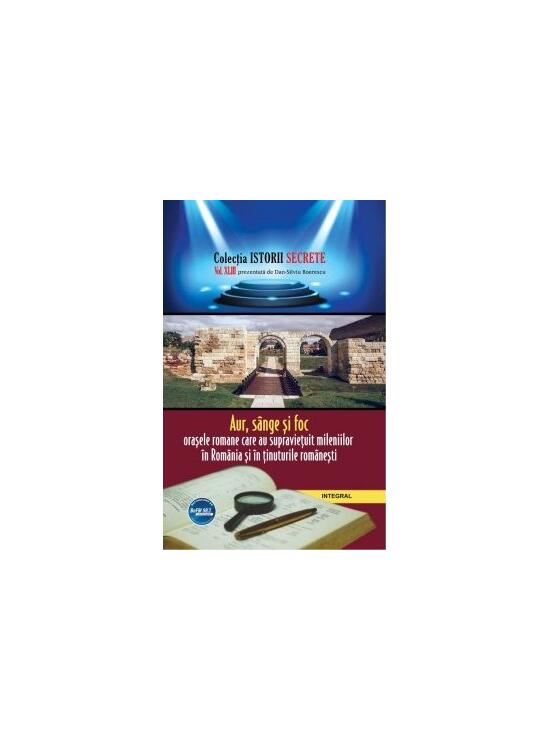 Copertă produs Aur, sânge și foc - Orașele romane care au supraviețuit mileniilor în România și în ținuturile românești - gallery big 1
